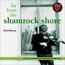 Far From the Shamrock Shore The Story of IrishAmerican Immigration Through Song