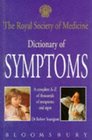 The Royal Society of Medicine's Dictionary of Symptoms