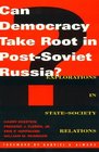 Can Democracy Take Root in PostSoviet Russia