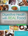 Digestive Health with REAL Food: A Practical Guide to an Anti-Inflammatory, Nutrient Dense Diet for IBS & Other Digestive Issues