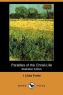 Parables of the Christ-Life (Illustrated Edition) (Dodo Press)