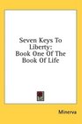 Seven Keys To Liberty Book One Of The Book Of Life