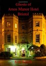 Ghosts of Arnos Manor Hotel Bristol