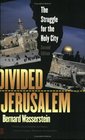 Divided Jerusalem The Struggle for the Holy City