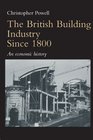 The British Building Industry since 1800 An economic history