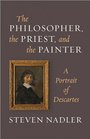 The Philosopher the Priest and the Painter A Portrait of Descartes