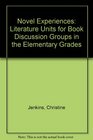 Novel Experiences Literature Units for Book Discussion Groups in the Elementary Grades
