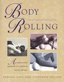 Body Rolling An Experiential Approach to Complete Muscle Release