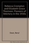 Rebecca Crompton and Elizabeth Grace Thomson Pioneers of Stitchery in the 1930s