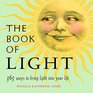 The Book of Light 365 Ways to Bring Light into Your Life