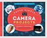 Super Simple Camera Projects Inspiring  Educational Science Activities