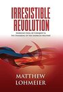 Irresistible Revolution Marxism's Goal of Conquest  the Unmaking of the American Military