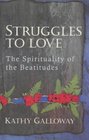 Struggles to Love  The Spirituality of the Beautitudes