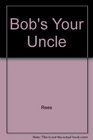 Bob's Your Uncle AZ of over 1000 Colloquial Phrases and Their Origins