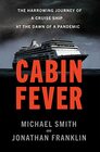 Cabin Fever The Harrowing Journey of a Cruise Ship at the Dawn of a Pandemic
