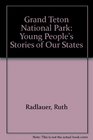Grand Teton National Park Young People's Stories of Our States