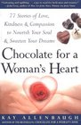 Chocolate for a Woman's Heart  77 Stories of Love Kindness and Compassion