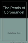 THE PEARLS OF COROMANDEL