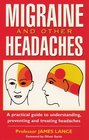Migraine and Other Headaches A Practical Guide to Understanding Preventing and Treating Headaches