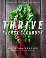 Thrive Energy Cookbook 150 PlantBased Whole Food Recipes