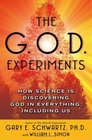 The GOD Experiments How Science Is Discovering God In Everything Including Us