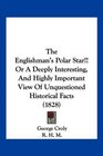 The Englishman's Polar Star Or A Deeply Interesting And Highly Important View Of Unquestioned Historical Facts