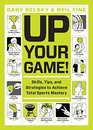 Up Your Game Skills Tips and Strategies to Achieve Total Sports Mastery