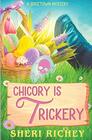 Chicory is Trickery (Spicetown Mystery)