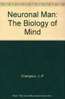 Neuronal man The biology of mind