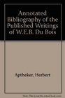 Annotated Bibliography of the Published Writings of WEB Du Bois