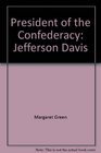 President of the Confederacy Jefferson Davis
