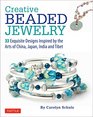 Creative Beaded Jewelry 33 Exquisite Designs Inspired by the Arts of China Japan India and Tibet