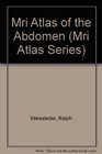 Mri Atlas of the Abdomen