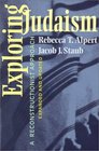 Exploring Judaism: A Reconstructionist Approach (Expanded and Updated)