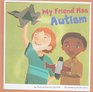 My Friend Has Autism (Friends With Disabilities)