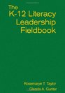 The K12 Literacy Leadership Fieldbook
