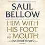 Him with His Foot in His Mouth and Other Stories