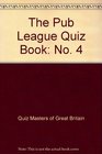 The Pub League Quiz Book No 4