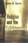 Religion and the Enlightenment From Descartes to Kant