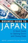 Business Guide to Japan A Quick Guide to Opening Doors and Closing Deals
