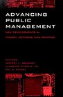 Advancing Public Management New Developments in Theory Methods and Practice