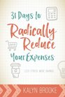 31 Days to Radically Reduce Your Expenses: Less Stress. More Savings.