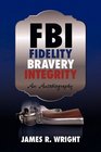 FBI Fidelity Bravery Integrity An Autobiography