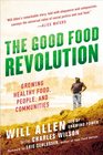 The Good Food Revolution Growing Healthy Food People and Communities