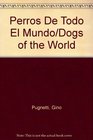 Perros De Todo El Mundo/Dogs of the World