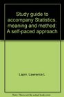 Study guide to accompany Statistics meaning and method A selfpaced approach