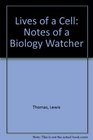 Lives of a Cell Notes of a Biology Watcher