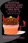 Devilish Devious and Deadly with One Bite A Lilly M Mystery