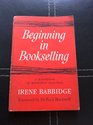 Beginning in Bookselling  A Handbook of Bookshop Practice