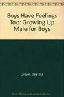 Boys Have Feelings Too Growing Up Male for Boys